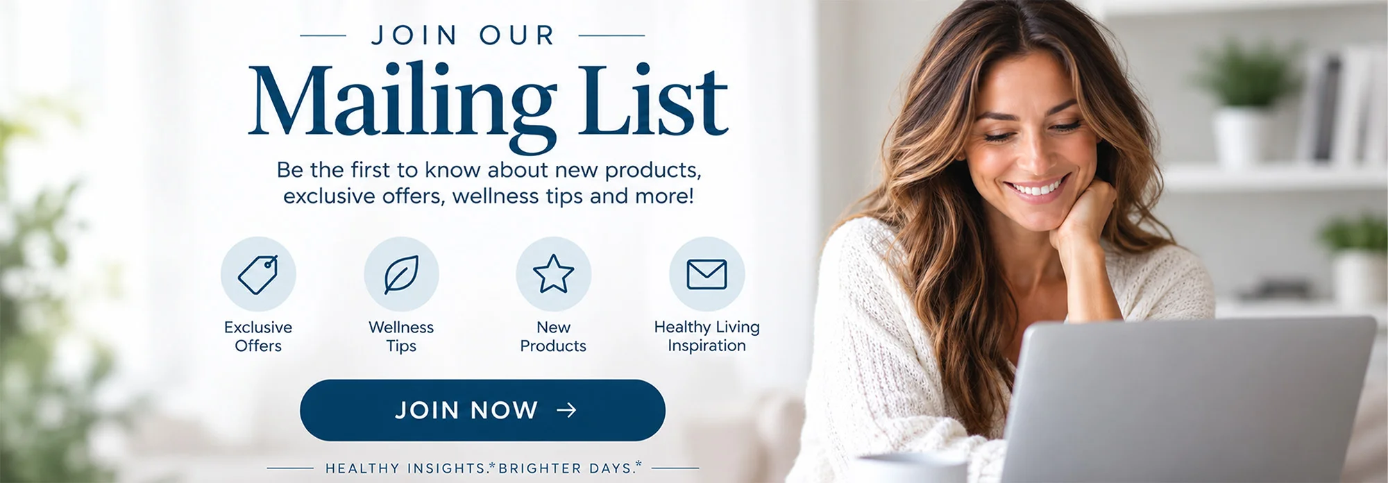 Join Our Mailing List banner featuring a smiling woman on the right; icons for Exclusive Offers, Wellness Tips, New Products, Healthy Living Inspiration; prominent 'Join Now' button.
